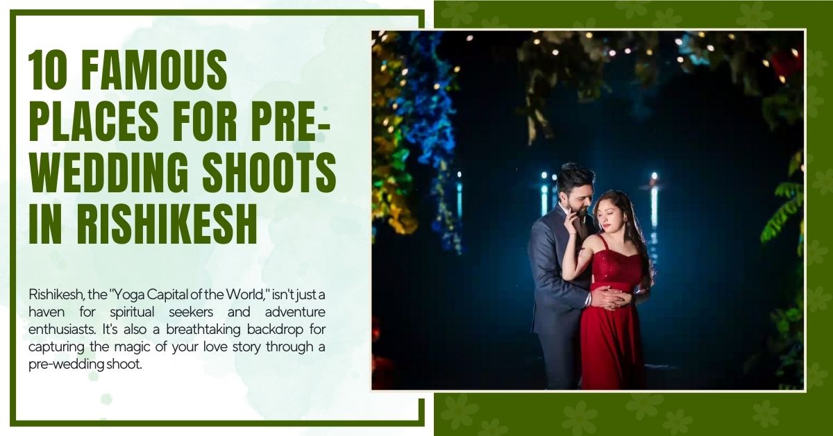 Pre-Wedding Shoots in Rishikesh